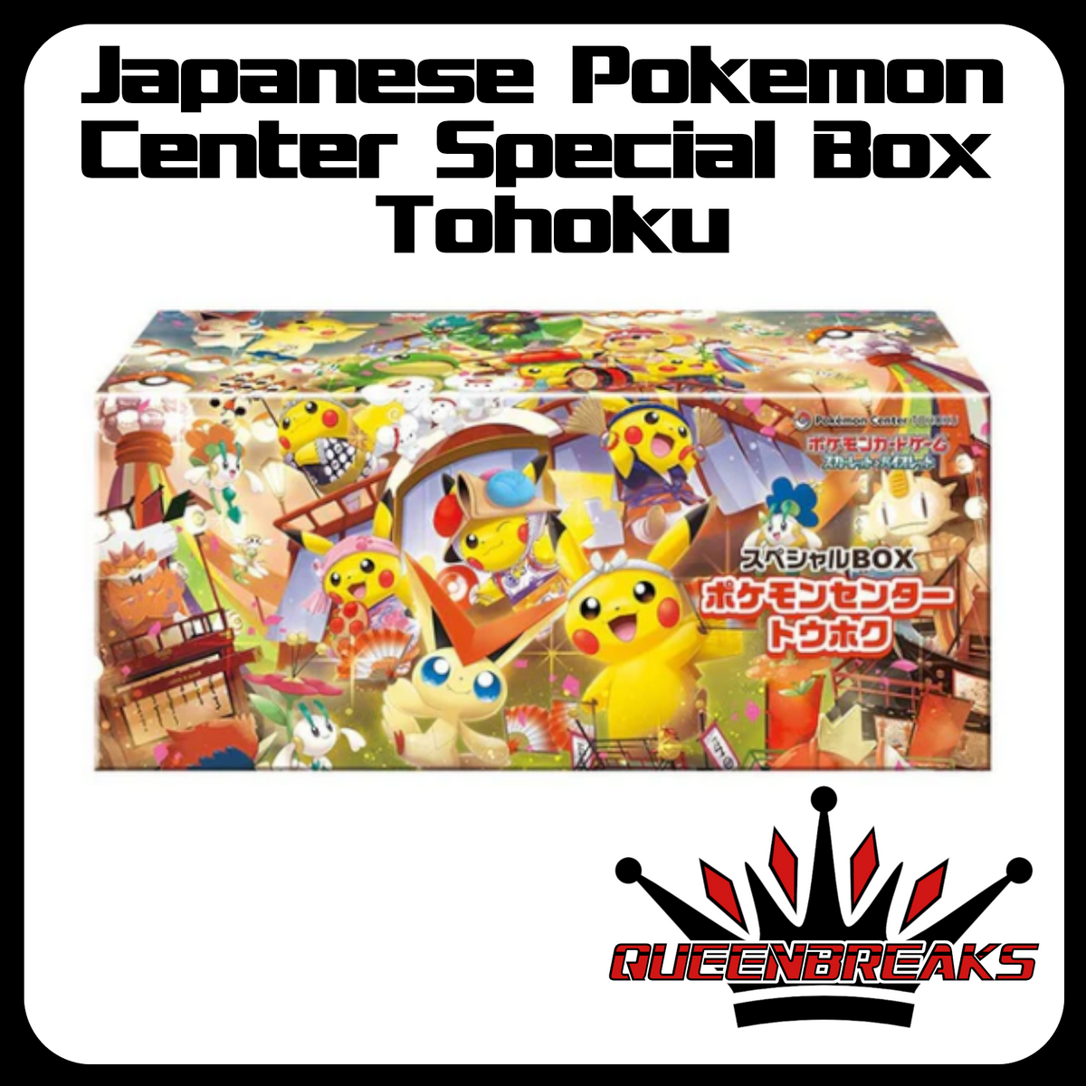 Japanese Pokemon Center Special Box Tohoku – Queen Breaks and